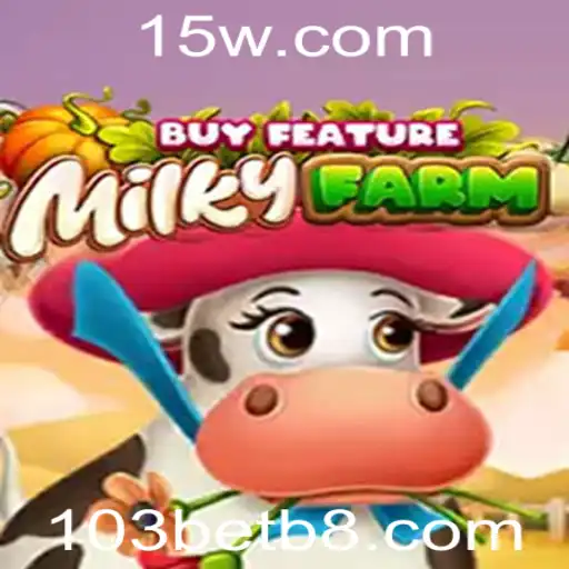 MilkyFarmBuyFeature: Conheça o Novo Jogo de Sucesso da 103bet