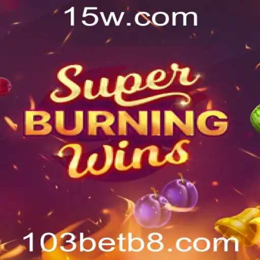 SuperBurningWins: Uma Experiência de Jogo Emocionante com 103bet